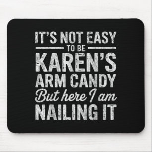 It's-not-easy To Be Karen's Arm Candy Funny Couple Mouse Pad