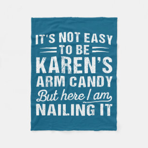 Its-not-easy To Be Karen's Arm Candy Funny Husband Fleece Blanket