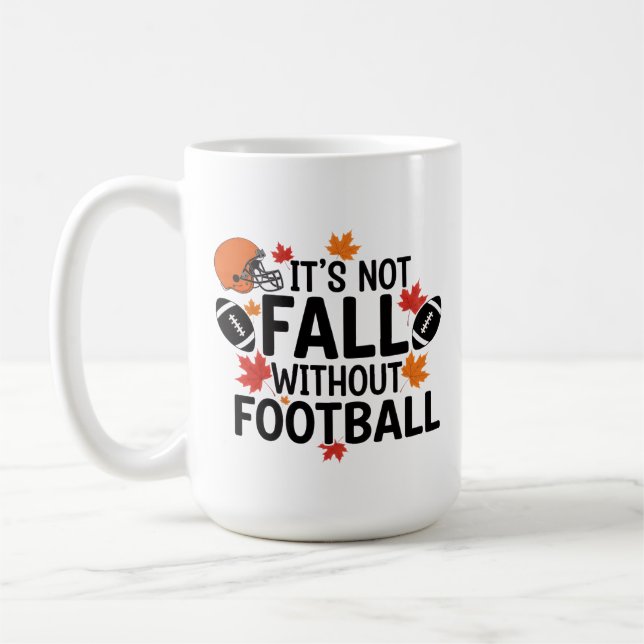 It's Not Fall Without Football, Fall nice time Coffee Mug (Left)