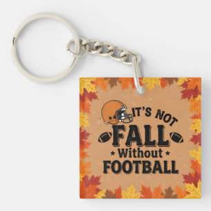 It's Not Fall Without Football, Fall Porch Decor, Keychain