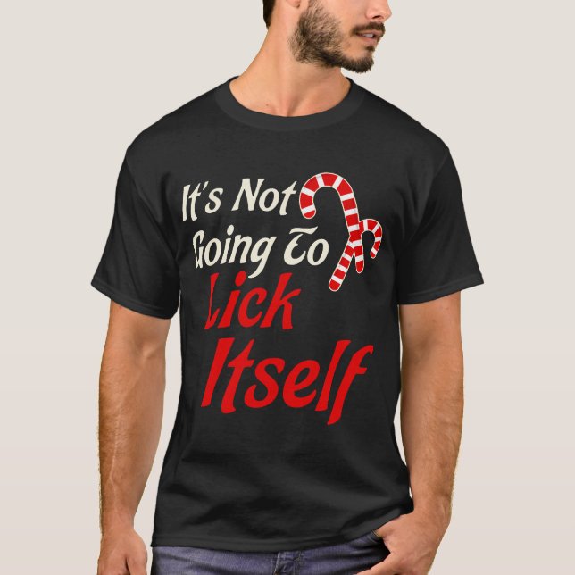 It'S Not Going To Lick Itself Adult T-Shirt (Front)