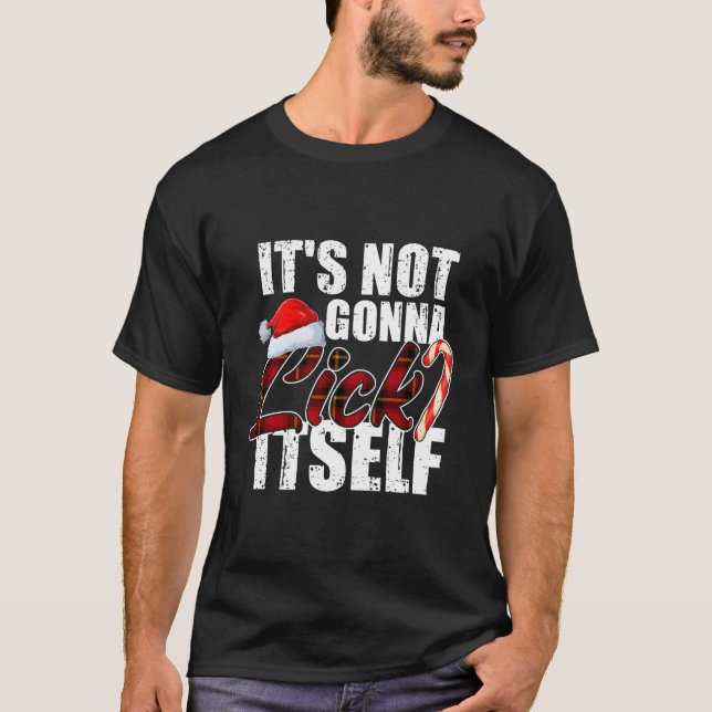 It'S Not Going To Lick Itself Candy Cane T-Shirt (Front)