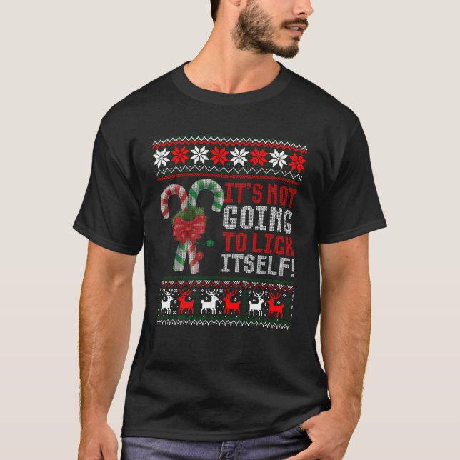 Its Not Going To Lick Itself Candy Cane Ugly Chris T-Shirt (Front)