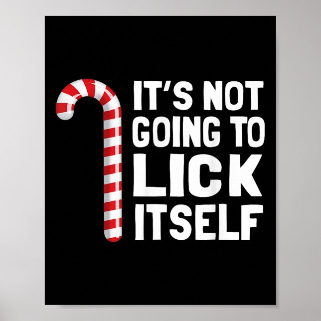 It's Not Going To Lick Itself Christmas Candy Cane Poster (Front)