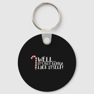 It's Not Going To Lick Itself - Christmas Naughty  Keychain