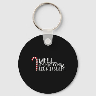 It's Not Going To Lick Itself - Christmas Naughty  Keychain