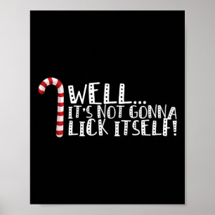 It's Not Going To Lick Itself - Christmas Naughty  Poster
