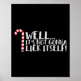 It's Not Going To Lick Itself - Christmas Naughty  Poster