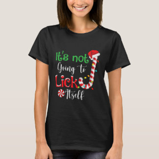 Its Not Going To Lick Itself Christmas T-Shirt