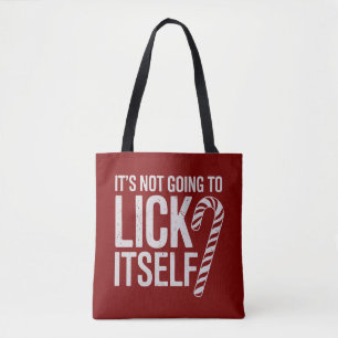 Its Not Going to Lick Itself Offensive Sarcastic  Tote Bag
