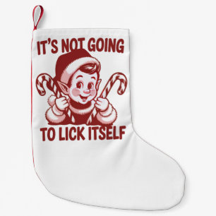 It's Not Going To Lick Itself Snarky Christmas Small Christmas Stocking