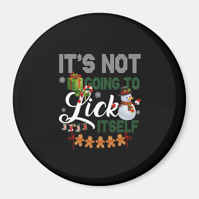 It's Not Going To Lick Itself Snowman Magnet (Front)