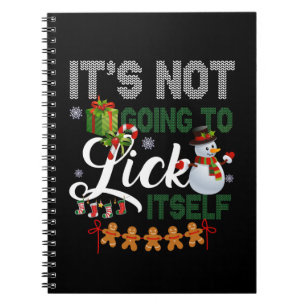 It's Not Going To Lick Itself Snowman Notebook