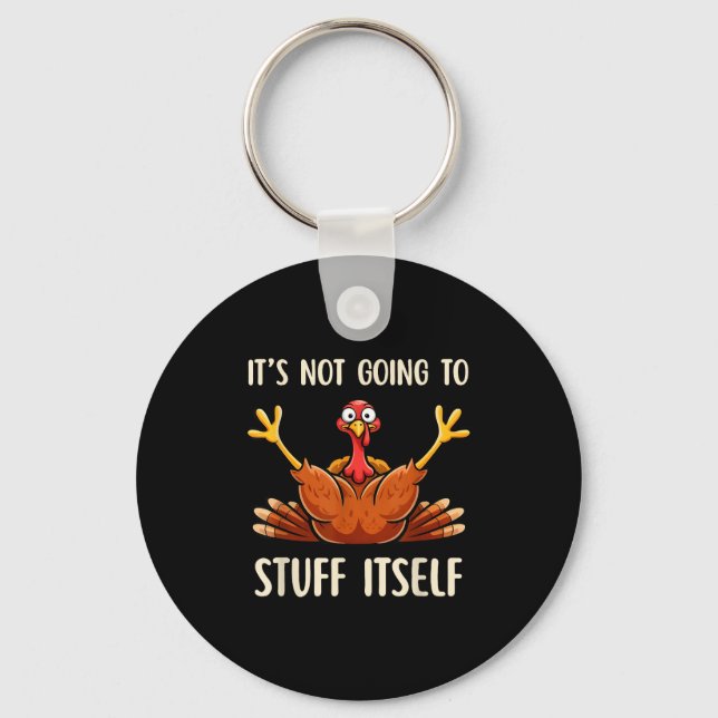 Its Not Going To Stuff Itself Adult Humor Thanksgi Keychain (Front)