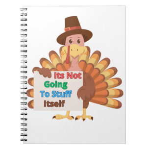 Its Not Going To Stuff Itself Notebook