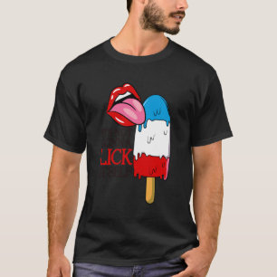 It's Not Gonna Lick Itself, Funny Fourth Of July, T-Shirt