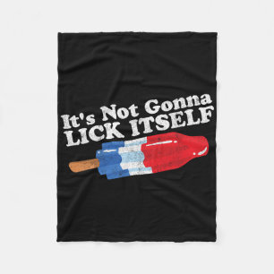 Its Not Gonna Lick Itself Funny Popsicle 4th Of Ju Fleece Blanket