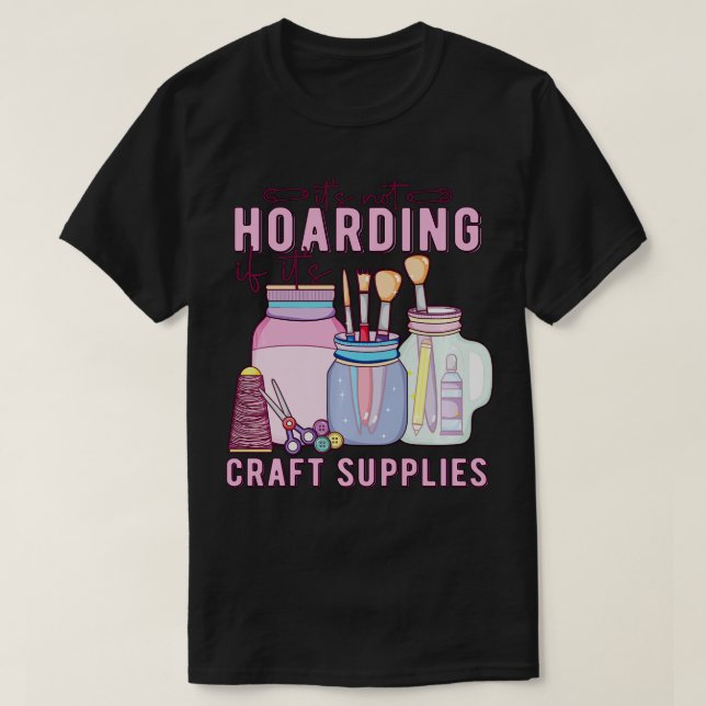 Its Not Hoarding Crafting Crafter Craft Long Sleev T-Shirt (Design Front)