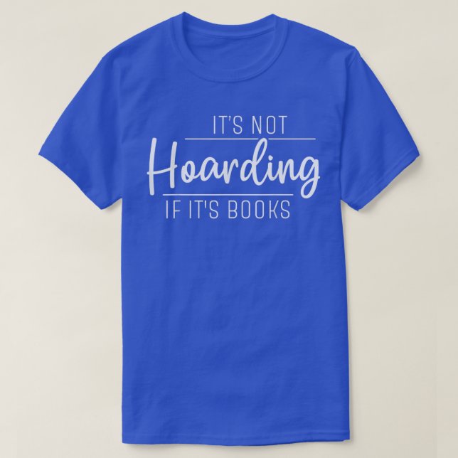 It's Not Hoarding if It's Books717 T-Shirt (Design Front)