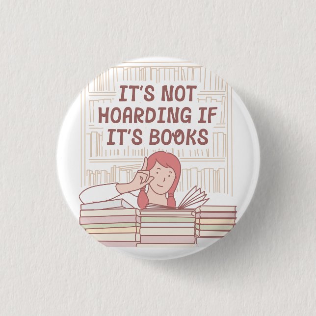 It's Not Hoarding If It's Books 1 Inch Round Button (Front)
