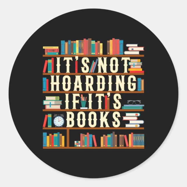 It'S Not Hoarding If It'S Books Book For Readers Classic Round Sticker (Front)