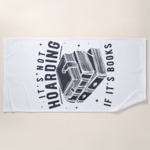 It's Not Hoarding If It's Books Book Lover Readers Beach Towel