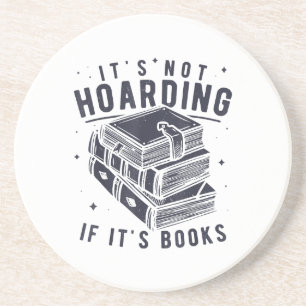 It's Not Hoarding If It's Books Book Lover Readers Coaster