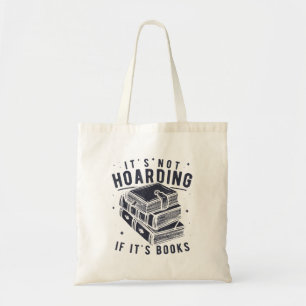 It's Not Hoarding If It's Books Book Lover Readers Tote Bag