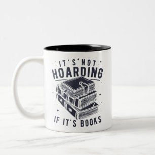 It's Not Hoarding If It's Books Book Lover Readers Two-Tone Coffee Mug