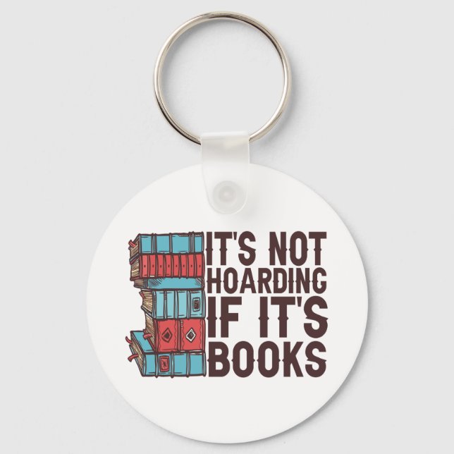 It's Not Hoarding If it's Books Funny Book Lover  Keychain (Front)