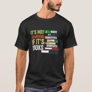 It's Not Hoarding If It's Books Funny Book Lover T-Shirt