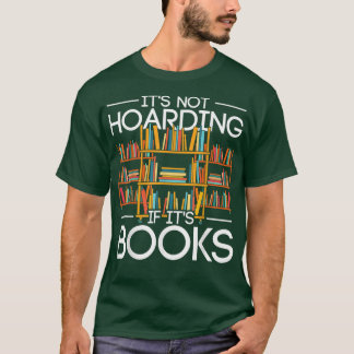 Its Not Hoarding If Its Books Funny Librarian Book T-Shirt