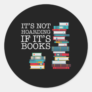 It'S Not Hoarding If It'S Books Literacy And Classic Round Sticker