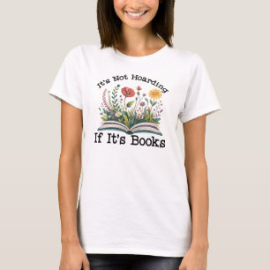 It's Not Hoarding If It's Books T-Shirt