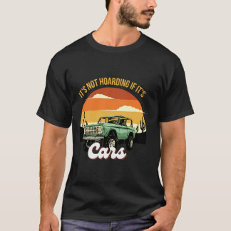 It'S Not Hoarding If It'S Cars Funny Retro  T-Shirt