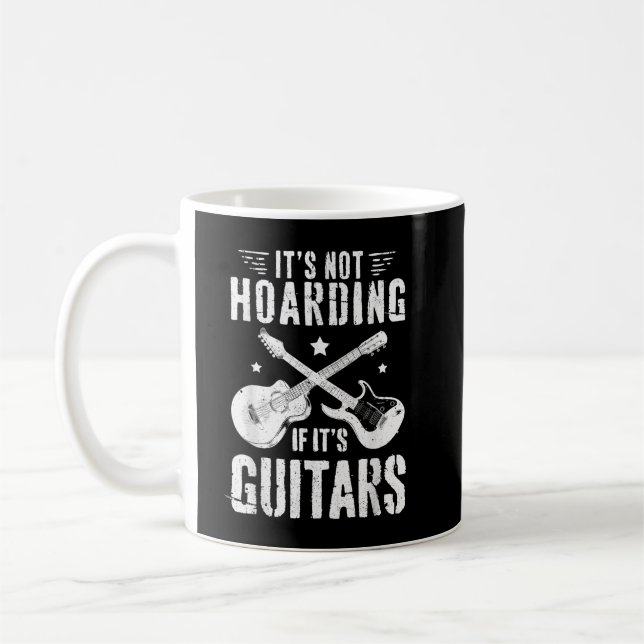 It's Not Hoarding If It's Guitars Player Funny Gui Coffee Mug (Left)