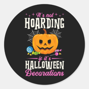 It's Not Hoarding If It's Halloween Decorations Fu Classic Round Sticker