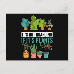 It's Not Hoarding If It's Plants Postcard