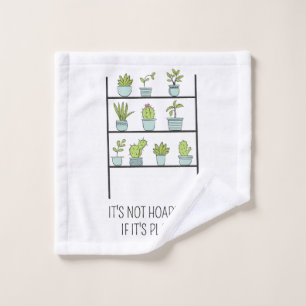 It's Not Hoarding If It's Plants Tea Towel, Funny Wash Cloth