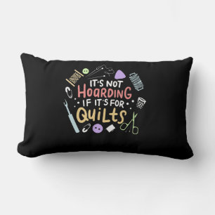 Its Not Hoarding If Its Quilts Funny Quilting Lumbar Pillow