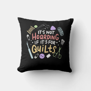 Its Not Hoarding If Its Quilts Funny Quilting Throw Pillow