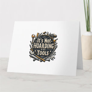 It's Not Hoarding If It's Tools Funny Mechanic Car Card