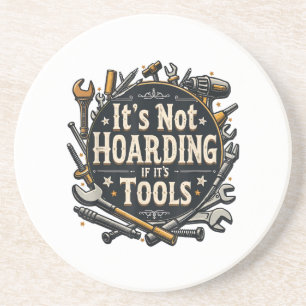It's Not Hoarding If It's Tools Funny Mechanic Car Coaster