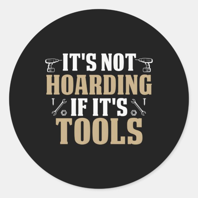 It'S Not Hoarding If It'S Tools Handy Repair Classic Round Sticker (Front)