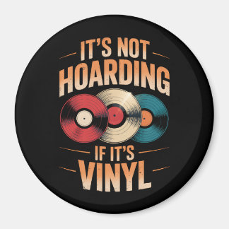 Its not hoarding if its vinyl magnet