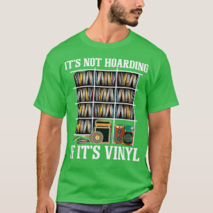 Its Not Hoarding If Its Vinyl T-Shirt