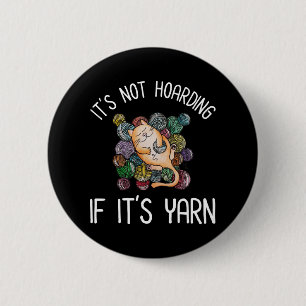 It's Not Hoarding If It's Yarn 2 Inch Round Button