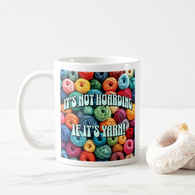 It's Not Hoarding if It's Yarn Coffee Mug (With Donut)