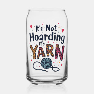 It's Not Hoarding If It's Yarn Crocheter Gift Can Glass