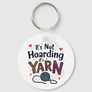 It's Not Hoarding If It's Yarn Crocheter Gift Knit Keychain